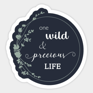 One Wild and Precious Life Sticker